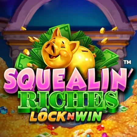 Squealin’ Riches